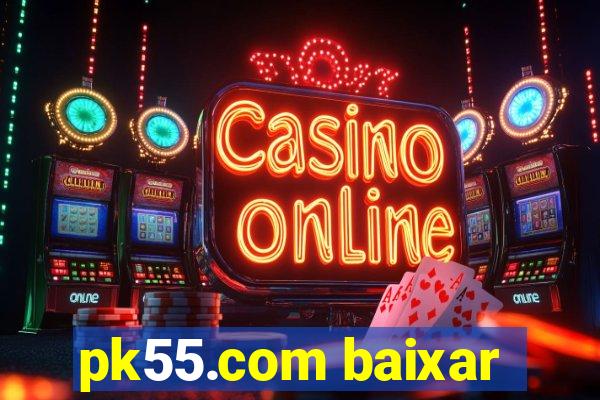 pk55.com baixar